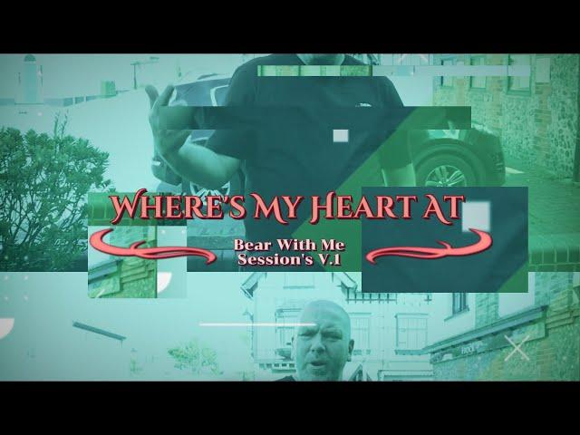 Where's My Heart At - Producer Bear - Bear With Me Session's V.1