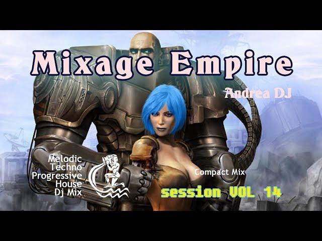 Deejay Andrea - Mixage Empire #session_mix : Vol 14 [Melodic Techno Progressive House DJ Mix]