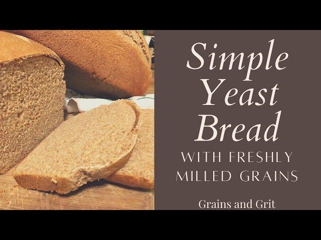 Simple Yeast Bread Using Freshly Milled Wheat | Whole Wheat Bread Recipe | Sandwich Bread Recipe