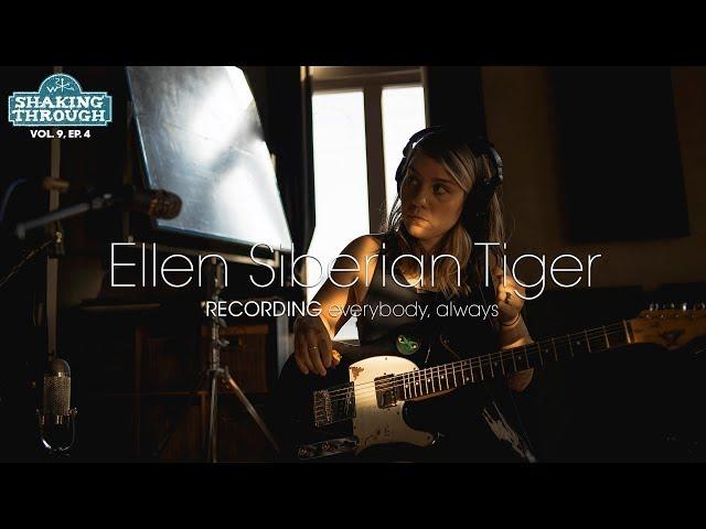 Ellen Siberian Tiger - Recording 'everybody, always' | Shaking Through (Feature)