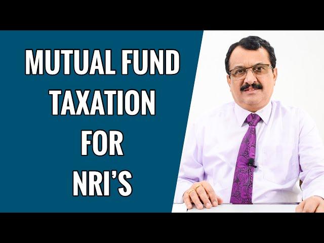 MUTUAL FUND TAXATION FOR NRIS