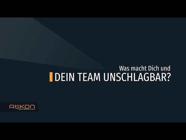 Erfolg beginnt bei Atikon ‍‍ Was macht dich und dein Team unschlagbar?