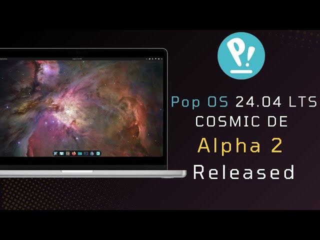 Pop OS 24.04 COSMIC DE Alpha 2 Released!