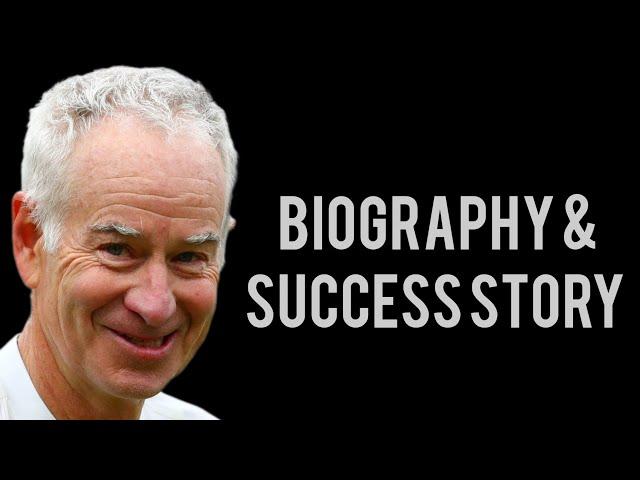 John McEnroe: The Tennis Maverick | Biography & Unmatched Success Story (4K)