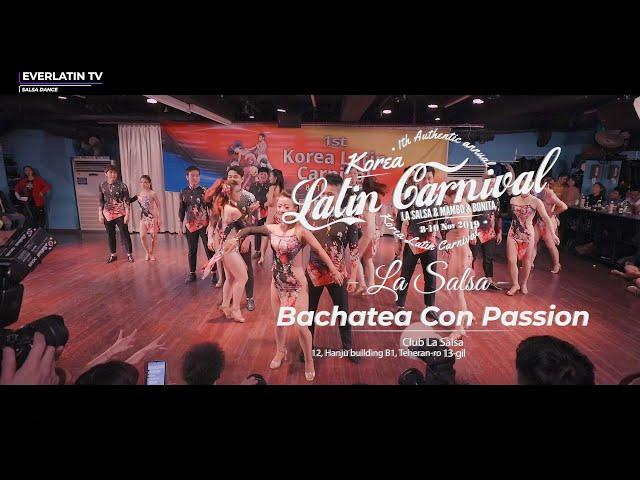 Bachatea Con Passion [ Korea Latin Carnival 1st LA SALSA ]  바차떼아 꼰빠시온 코리아 라틴 카니발@라살사 2019.11.08 Fri