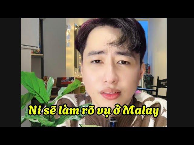 Ni sẽ làm rõ vụ ở Malay và BS Long cũng tiếp chiêu