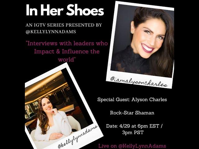 In Her Shoes Interview Series (Season 1) Alyson Charles, Rock-Star Shaman, TV Host & Speaker