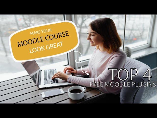 Make your COURSES look GREAT with these Top Free Moodle Pugins!