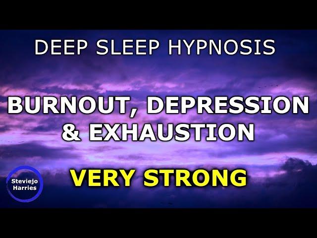 Deep Sleep Hypnosis for Burnout, Depression & Exhaustion | Anxiety Being Able to Let Go