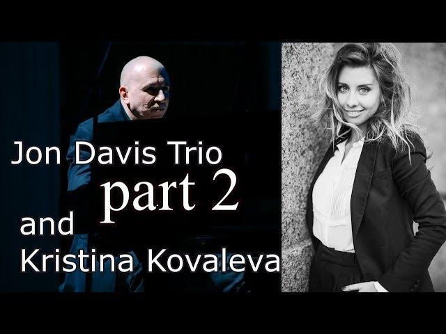 Jon Davis Trio part 2 and Kristina Kovaleva