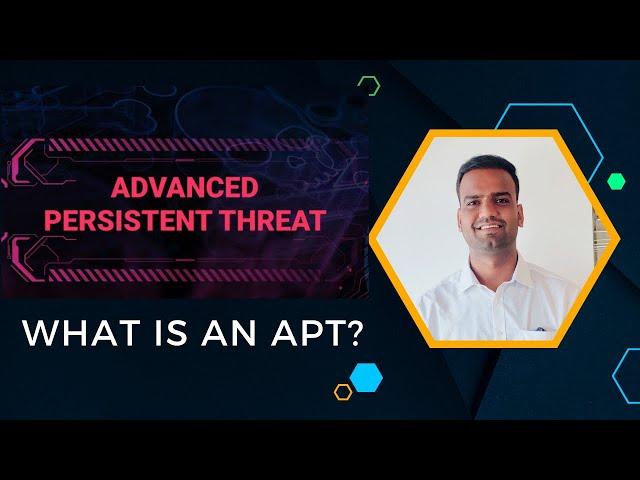 What is an Advanced Persistent threat APT ? | Explained in brief