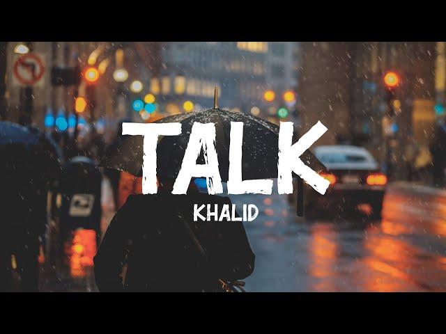 Khalid - Talk (Lyrics)