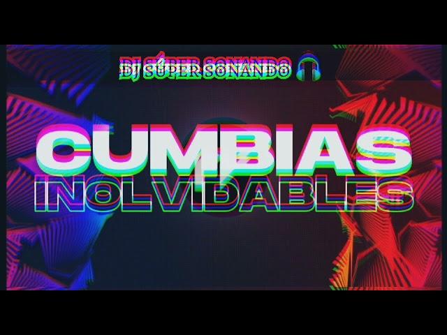  ENGANCHADO DE CUMBIAS INOLVIDABLES [ DJ SÚPER ]