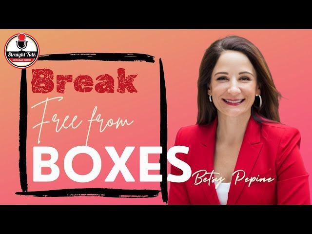 Break Free from Boxes: Betsy Pepine's Journey | Ep. 430 | Straight Talk with Neena Perez