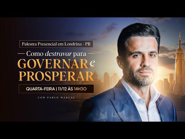 Como destravar para governar e prosperar com Pablo Marçal AO VIVO em Londrina/PR às 14h30!