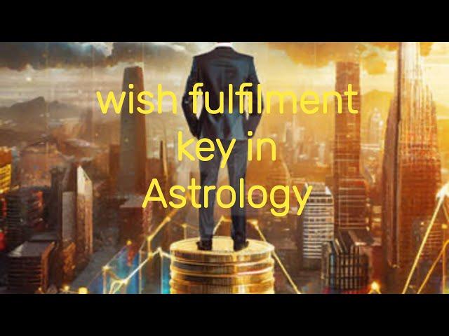 Wish fulfilment in life ,Wish fulfilment with the astrology ,easy guide to get what you want in life