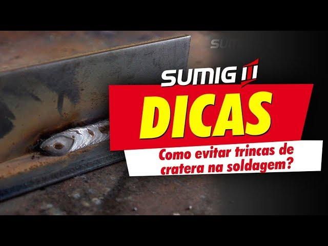 Trincas de Cratera em Soldagem - Como evitar | Sumig Dicas