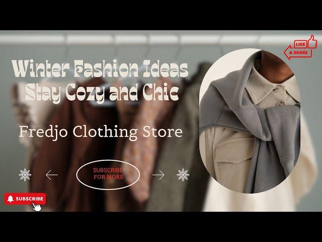 Winter Fashion Ideas: Stay Cozy and Chic | Fredjo Clothing Store