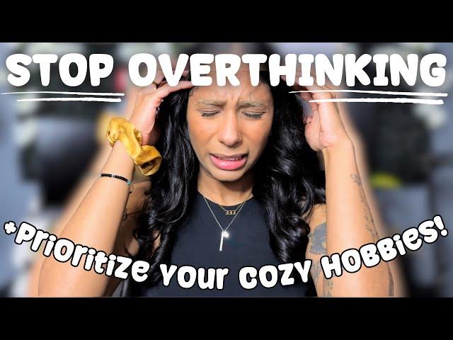 How to Make Time for Your Cozy Hobbies - The Secret to Overcoming Analysis Paralysis