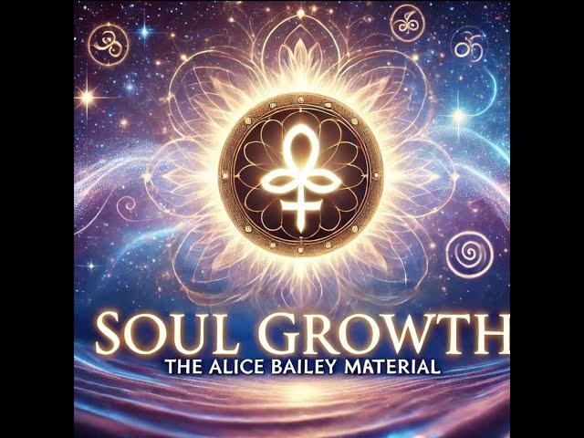 The Alice Bailey Material On Soul Growth