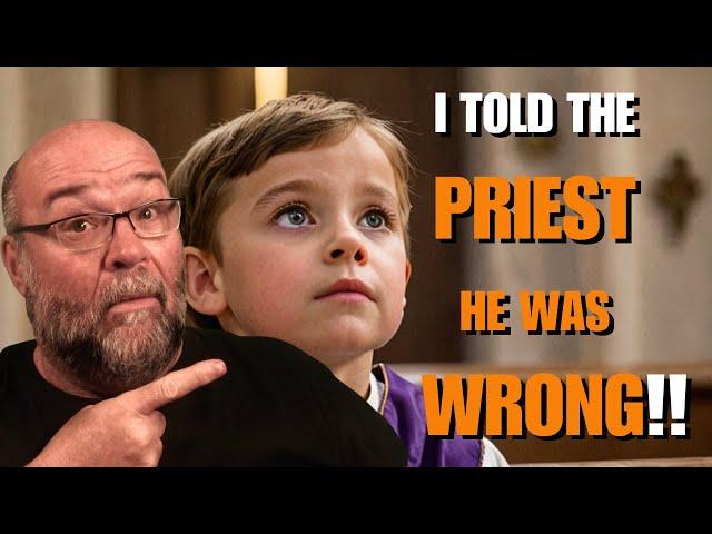 Did You Tell the Priest He Was WRONG!! -The Faith of a Child!