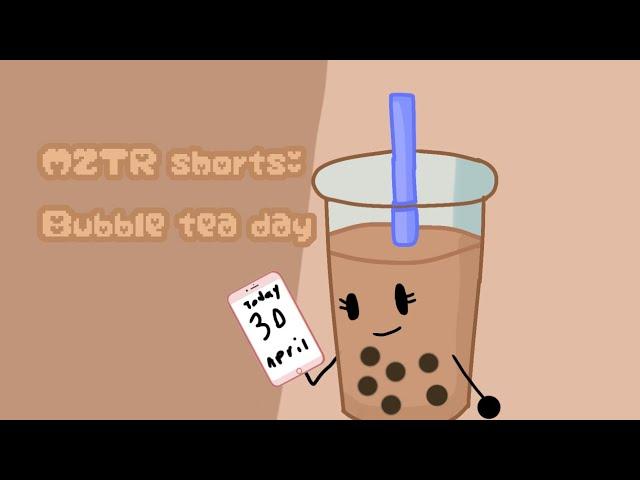 Mztr shorts #1: Bubble tea day