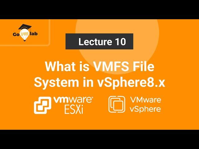 Lecture 10: Unlock the Power of VMware VMFS: What It Is & Why You Need It! | vSphere 8.x Deep-Dive