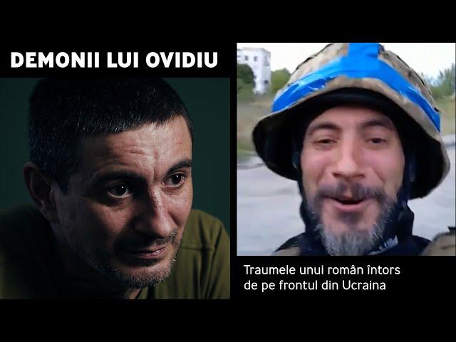 Demonii lui Ovidiu. Traumele unui român întors de pe frontul din Ucraina