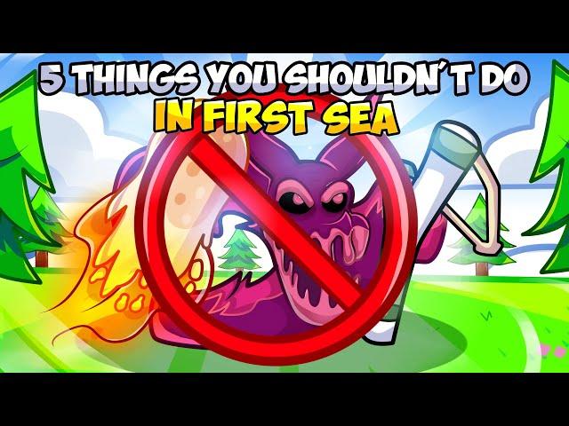 Top 5 *WORST* MISTAKES To Do In First Sea (Blox Fruits)