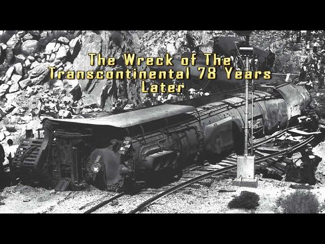 The Wreck of the Transcontinental 78 years later