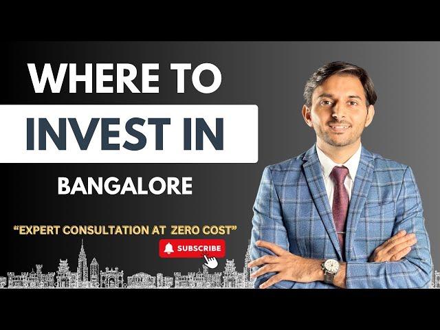 Where to Invest in Bangalore | Expert Real Estate Consultation at Zero Cost