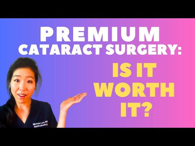 Premium Cataract Surgery... Is It Worth It???