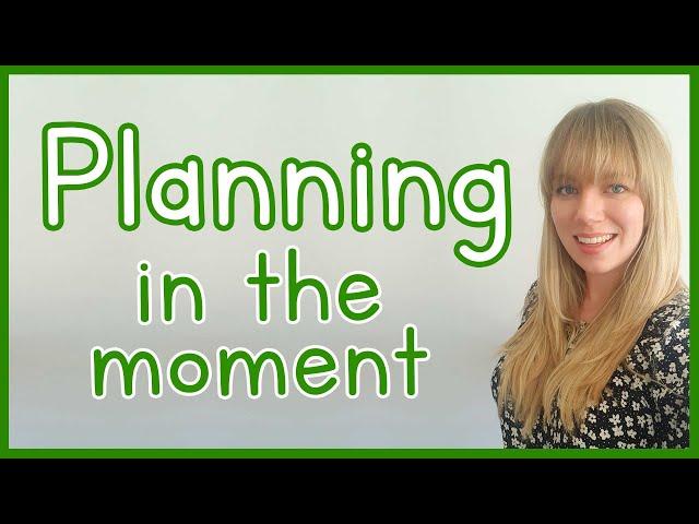 Planning in the Moment | EYFS