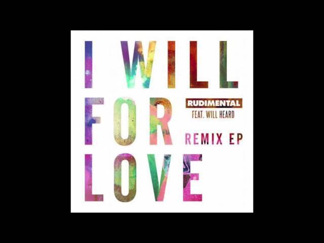 Rudimental ft. Will Heard - I Will For Love (Sonny Fodera remix)