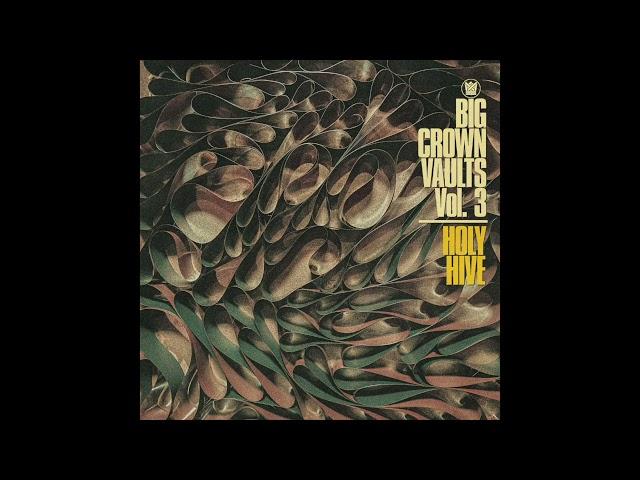 Big Crown Vaults Vol. 3 - Holy Hive - Full Album Stream