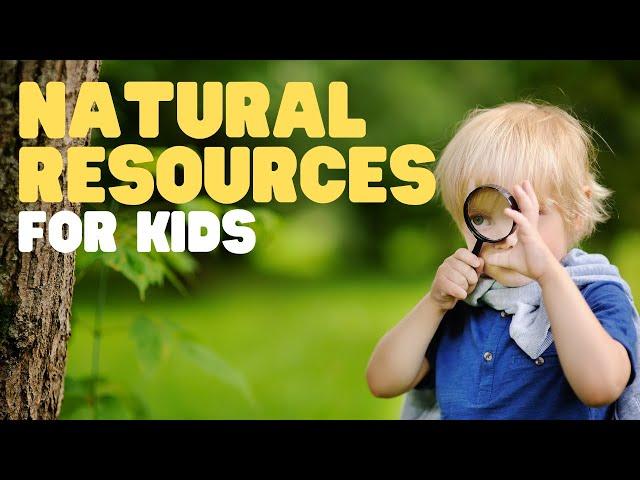 Natural Resources for Kids | Teach your kids and students about Earths Natural Resources