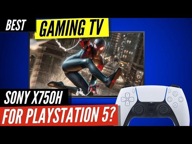 Best TV for PlayStation 5 - SONY X750H?