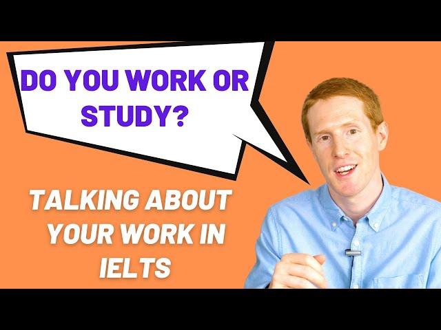 Do you work or study? | How to talk about your work in IELTS speaking