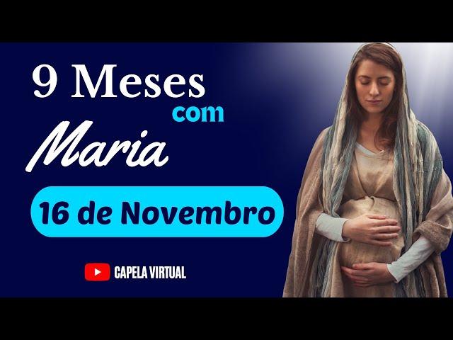 Nove meses com Maria 16-11-24 ( Novena Forte e Poderosa) novena gravidez de nossa senhora