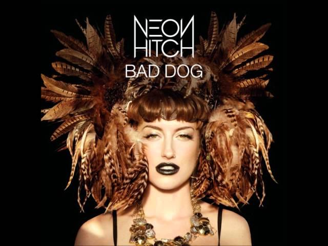 Neon Hitch - Bad Dog + Lyrics