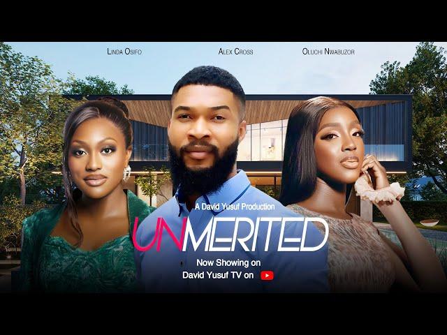 UNMERITED - ALEX CROSS, LINDA OSIFO, OLUCHI NWABUZOR, #Latest #nigerian #Movie #2024