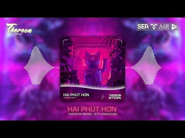 Hai Phút Hơn - Thereron Remix - Nhạc Tik Tok Trend 2023