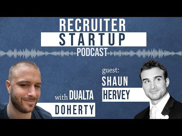 Recruiter Startup Podcast with Shaun Hervey - Tech Sales Recruiter - NYC