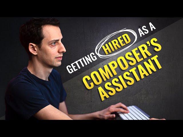 How To Get HIRED As A Composer’s Assistant