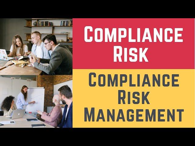 Compliance Risk and Compliance Risk Management (Risks, Compliance Risk & Risk Compliance Management)