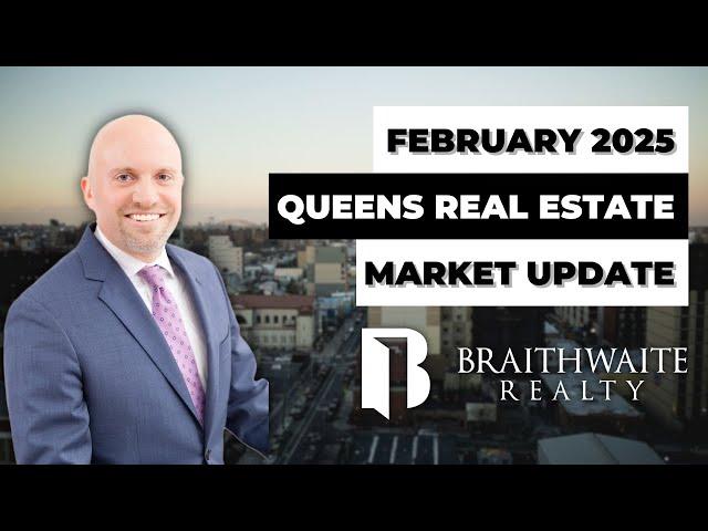 Queens Real Estate Market Update: Latest Trends & Predictions -  February 2025 | braithrealty.com