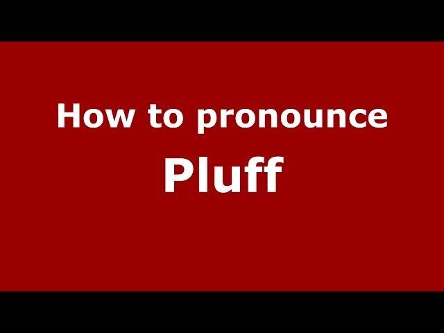 How to Pronounce Pluff - PronounceNames.com