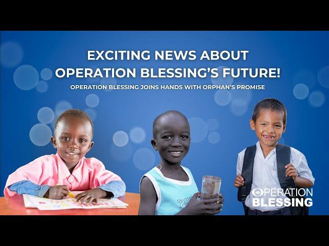 Exciting News about Operation Blessing's Future!