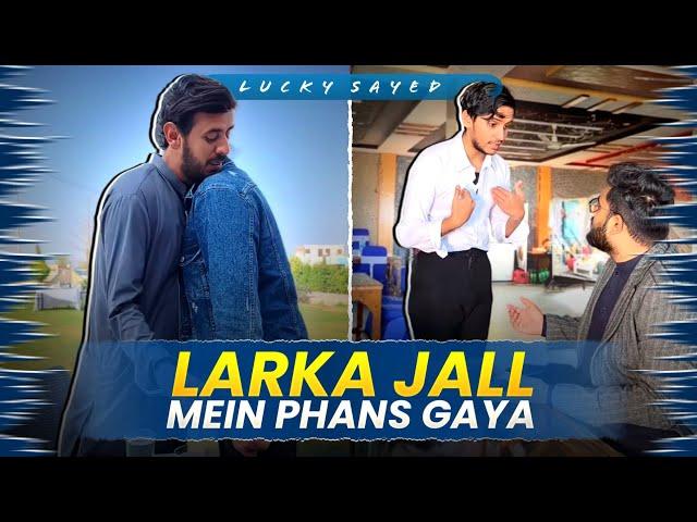 LARKAY KO PHASAYA JAAL MEIN!! ️ | Lucky Sayed