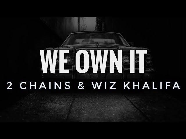 2 Chainz and Wiz Khalifa - We Own It (Fast & Furious) (Lyrics)